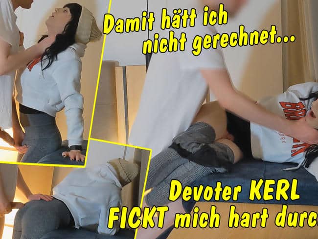 Damit hätt ich nicht gerechnet... Devoter Kerl fickt mich plötzlich hart durch!