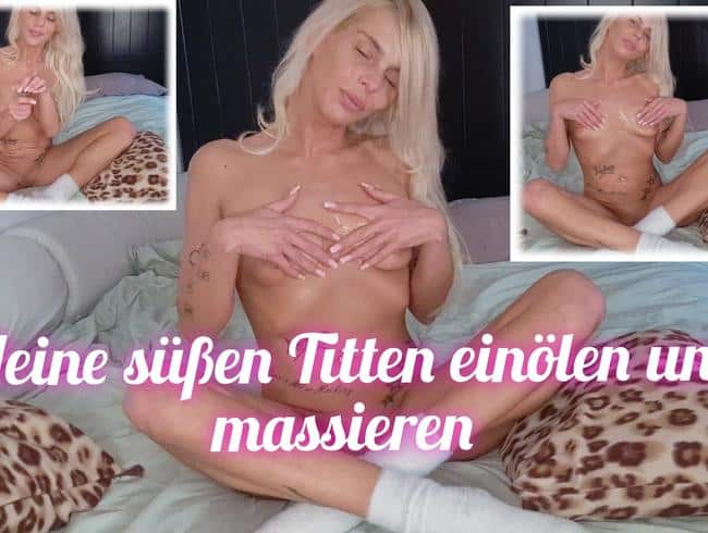 Meine süßen Titten einölen und massieren