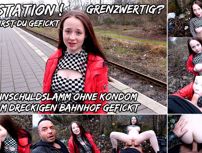 ENDSTATION ! Jetzt wirst du gefickt...GRENZWERTIG ? Unschuldslamm ohne Kondom am dreckigen Bahnhof